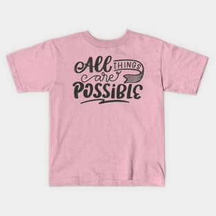 all things are possible Kids T-Shirt